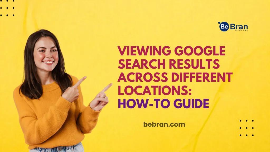 Viewing Google Search Results Across Different Locations How To Guide